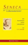 Schmidt, K. O. <br>SENECA - Der Lebensmeister